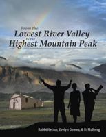 From the Lowest River Valley to the Highest Mountain Peak 1490848231 Book Cover