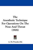 The Anesthetic Technique For Operations On The Nose And Throat 1104477882 Book Cover