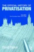 The Official History of Privatisation Vol. I: The formative years 1970-1987 1138977411 Book Cover