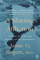 A Shining Affliction: A Story of Harm and Healing in Psychotherapy 0670857270 Book Cover