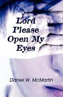 Lord Please Open My Eyes 1456041932 Book Cover