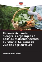 Commercialisation d'engrais organiques à base de matières fécales au Ghana: Le point de vue des agriculteurs (French Edition) 6208554462 Book Cover