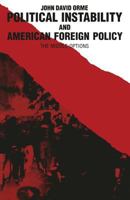 Political Instability And American Foreign Policy: The Middle Options 1349103985 Book Cover