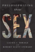 Philosophizing About Sex 1554810094 Book Cover
