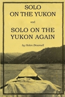 Solo on the Yukon and Solo on the Yukon Again 130083157X Book Cover
