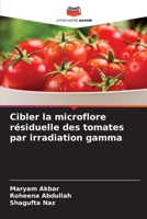 Cibler la microflore résiduelle des tomates par irradiation gamma (French Edition) 620949756X Book Cover