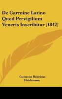 De Carmine Latino Quod Pervigilium Veneris Inscribitur (1842) 1160384770 Book Cover