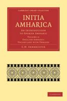 Initia Amharica: Volume 2, English-Amharic Vocabulary with Phrases: An Introduction to Spoken Amharic 0511708696 Book Cover