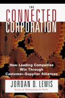 Connected Corporation: How Leading Companies Manage Customer-Supplier Alliances 002919055X Book Cover