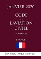 Code de l'aviation civile (France) (Janvier 2020) Non annot� B0849WZJVT Book Cover