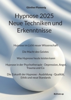 Hypnose 2025 Neue Techniken und Erkenntnisse: Hypnose im Licht neuer Wissenschaft. Die Macht des Geistes - Was Hypnose heute leisten kann Hypnose in ... - Ausbildung - Qualität, Et (German Edition) 3907720660 Book Cover