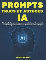 Prompts, Trucs et astuces IA: Réalisez facilement et rapidement les tâches professionnelles avec l'intelligence artificielle ; Automatisez votre entreprise (French Edition) B0F3TX6ZJY Book Cover