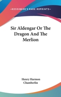 Sir Aldengar Or The Dragon And The Merlion 1432562177 Book Cover