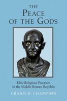 The Peace of the Gods: Elite Religious Practices in the Middle Roman Republic 0691174857 Book Cover