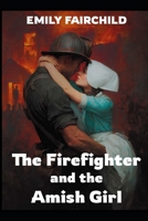 The Firefighter and the Amish Girl (White Bonnet Love Stories) B0FPMBVM88 Book Cover