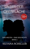 Unter der Oberfläche: Zwei Welten - eine Geschichte Band 1 (German Edition) 3384774906 Book Cover