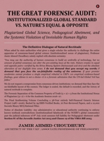 The Great Forensic Audit: Institutionalized Global Standard vs. Nature's Equal and Opposite: Plagiarized Global Science, Pedagogical Abetment, and the Systemic Violation of Inviolable Human Rights B0H6X9XBGL Book Cover