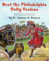 Meet the Philadelphia Dolly Vardens: Inspired by the First African American Women’s Professional Baseball Team 1732139172 Book Cover
