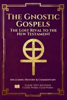 The Gnostic Gospels: The Complete & Definitive Modern English Translation: Including: Thomas, Mary, Philip, Judas, and the Nag Hammadi Library with Commentary B0FSY9JR4Y Book Cover