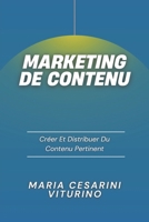 Marketing De Contenu: Créer Et Distribuer Du Contenu Pertinent (Marketing 360°: Le Pouvoir du Marketing Moderne) (French Edition) B0D4F7CS4R Book Cover