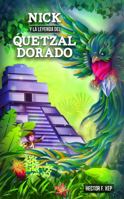 Nick Y La Leyenda del Quetzal Dorado 1941672019 Book Cover