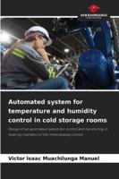 Automated system for temperature and humidity control in cold storage rooms: Design of an automated system for control and monitoring in heating chambers of the Immunoassay Center 6206841057 Book Cover