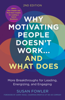 Why Motivating People Doesn't Work...and What Does, Second Edition: More Breakthroughs for Leading, Energizing, and Engaging 1523004126 Book Cover