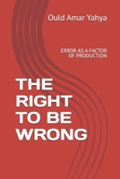THE RIGHT TO BE WRONG: ERROR AS A FACTOR OF PRODUCTION B0H9RQPYMJ Book Cover