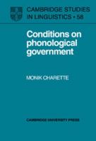 Conditions on Phonological Government (Cambridge Studies in Linguistics) 0521024056 Book Cover