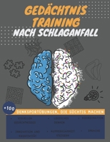 Gedächtnistraining Nach Schlaganfall: +100 Denksportübungen, die Süchtig Machen: zur Steigerung kognitiver Fähigkeiten und zur Verbesserung des ... Hirnverletzungen (German Edition) B0CTLV687F Book Cover