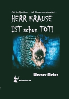 HERR KRAUSE IST schon TOT!: Es war einmal König Kunde... dann kam der Algorithmus... und wenn Sie nicht schon automatisch gestorben sind... wir arbeiten daran! (German Edition) 3384647769 Book Cover