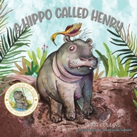 A Hippo Called Henry 1398467421 Book Cover