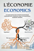 L'ECONOMIE ECONOMICS: Un Guide Bilingue des Concepts Économiques Fondamentaux/ A Bilingual Guide to Foundational Economic Concepts (French Edition) B0FQCNDGZQ Book Cover