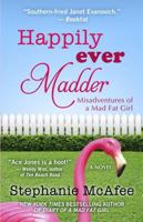 Happily Ever Madder: Misadventures of a Mad Fat Girl 0451238052 Book Cover