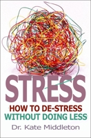 STRESS: How to De-Stress without Doing Less 0745953735 Book Cover