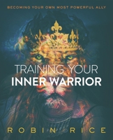 Training Your Inner Warrior: Becoming Your Own Most Powerful Ally B08NSB2D41 Book Cover