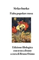 Sivko-burko: fiaba popolare russa - edizione filologica con testo a fronte 8831462431 Book Cover