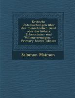 Kritische Untersuchungen über den menschlichen Geist oder das höhere Erkenntniss- und Willensvermögen. 101867604X Book Cover