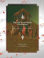 Sacred Vocal Solos - Christmas: Original Music for Vocal Solo & Piano 1502587343 Book Cover
