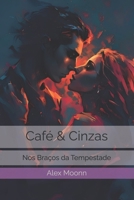 Café & Cinzas: Nos Braços da Tempestade (Portuguese Edition) B0G4LLMHJN Book Cover