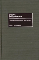 Wiring Governments: Challenges and Possibilities for Public Managers 1567204406 Book Cover