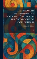 Smithsonian Institution the National Gallery of Art Catalogue of Collections: Ii 1025331192 Book Cover