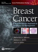 Breast Cancer: A Multidisciplinary Approach to Diagnosis and Management 1933864443 Book Cover