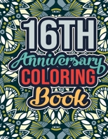 16th Anniversary Coloring Book: 16th Wedding Anniversary Quotes Coloring Book for Husband, Wife - Happy 16th Wedding Anniversary Gift Ideas for Couples, Funny Gift Ideas for 16th Anniversary B08Y9FTS6M Book Cover