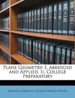 Plane Geometry: I. Abridged and Applied. II. College Preparatory 1146646992 Book Cover