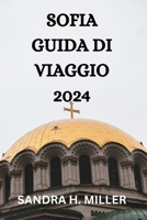 SOFIA GUIDA DI VIAGGIO 2024 (Italian Edition) B0CWNVB54Z Book Cover