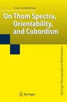 On Thom Spectra, Orientability, and Cobordism 3642082831 Book Cover