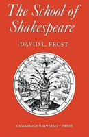 The School of Shakespeare: The Influence of Shakespeare on English Drama 1600-42 0521136512 Book Cover