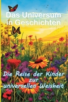 Das Universum in Geschichten Die Reise der Kinder zur universellen Weisheit: Harmonie in den Herzen, Freundschaft, Eine inspirierende Reise der Freund B0CQDFMVY2 Book Cover