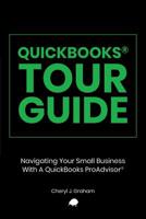 QuickBooks® Tour Guide: Navigating Your Small Business With A QuickBooks ProAdvisor® 1946533262 Book Cover